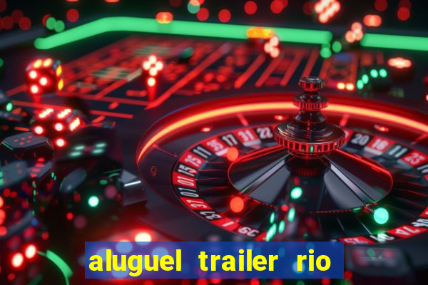 aluguel trailer rio grande do sul